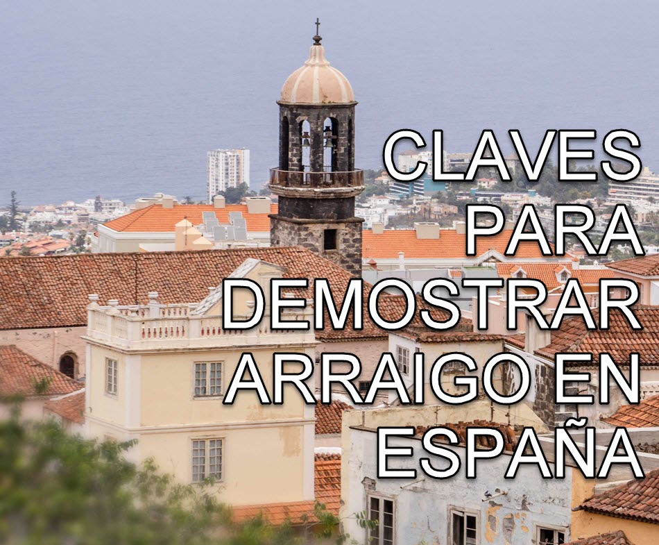 CLAVES PARA DEMOSTRAR ARRAIGO EN ESPAÑA