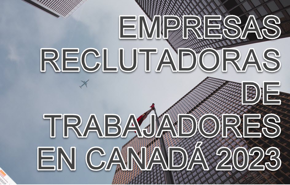 EMPRESAS RECLUTADORAS DE TRABAJADORES EN CANADÁ 2023